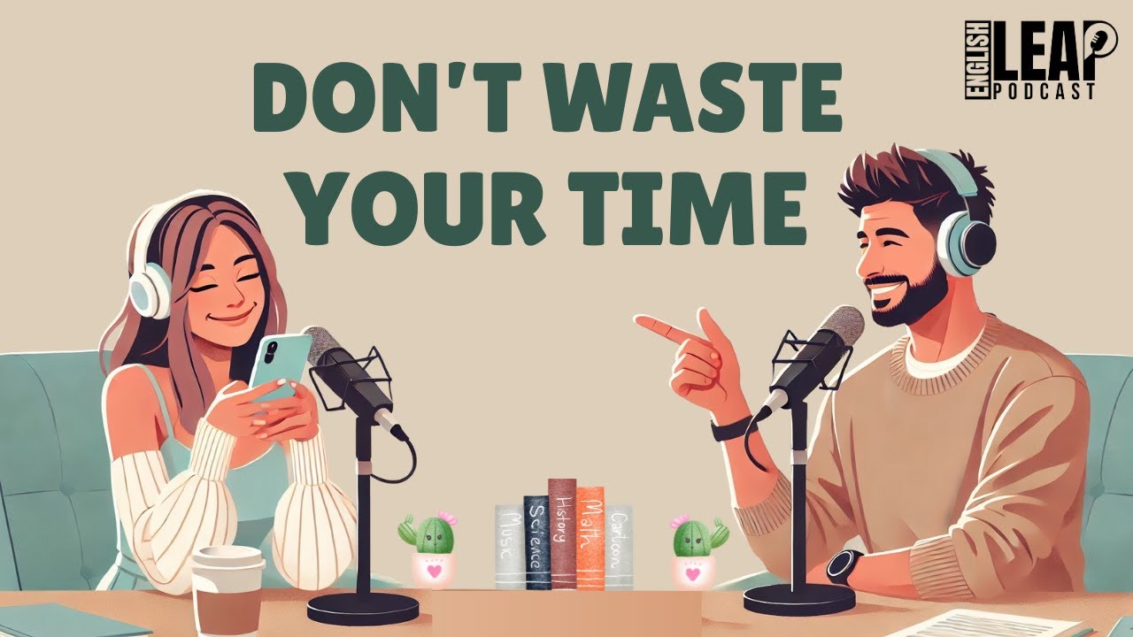 Don’t Waste Your Life | English Podcast for Easy Conversation in Daily Life | Learn English Fast